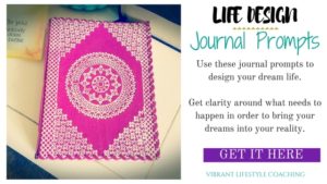 Life Design. Journal Prompt Guide, get clarity around your dream life and the necessary steps to get there.