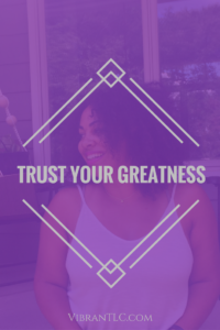 Trust Your Greatness