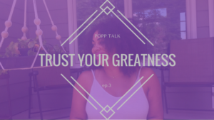 Popp Talk episode 3 Trust Your Greatness